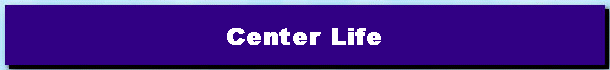Center Life